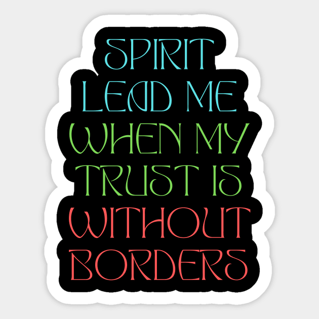 Spirit Lead Me When My Trust Is Without Borders Sticker by Prayingwarrior